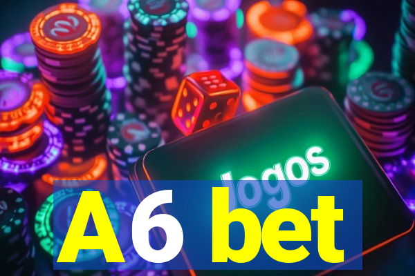 A6 bet